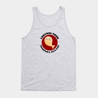 Control Your Tempura Please! | Cute Tempura Pun Tank Top